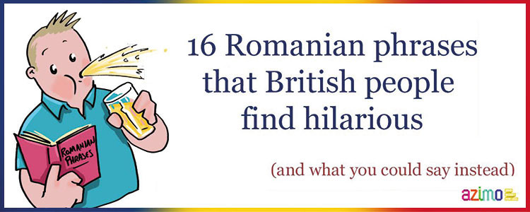 16 Romanian phrases that British people find hilarious
